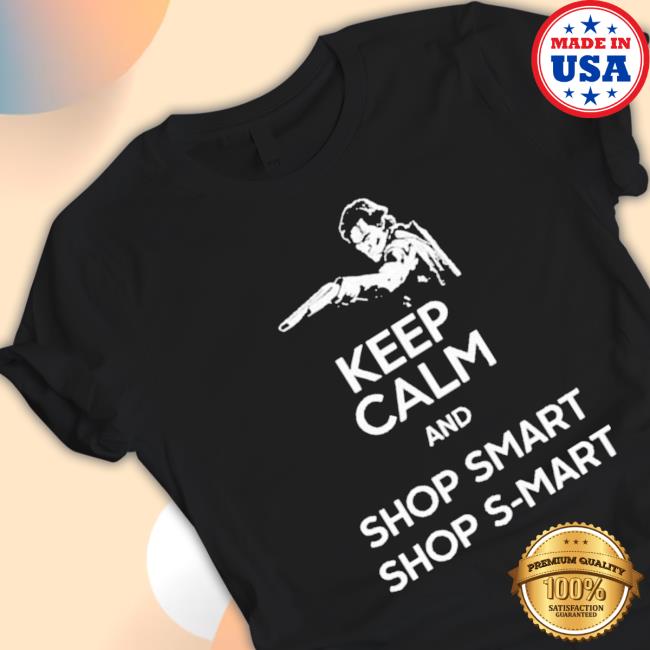 Official Keep Calm And Shop Smart Shop S-Mart T-Shirt Keep Calm And Shop Smart Shop S-Mart Long Sleeve T Shirt