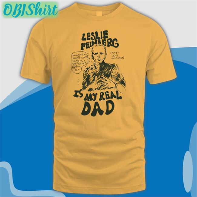 Leslie Feinberg Is My Real Dad Tee