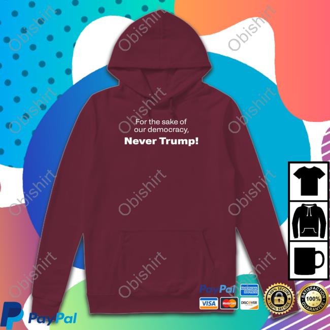 Republicans Against Trump For The Sake Of Our Democracy, Never Trump Tee