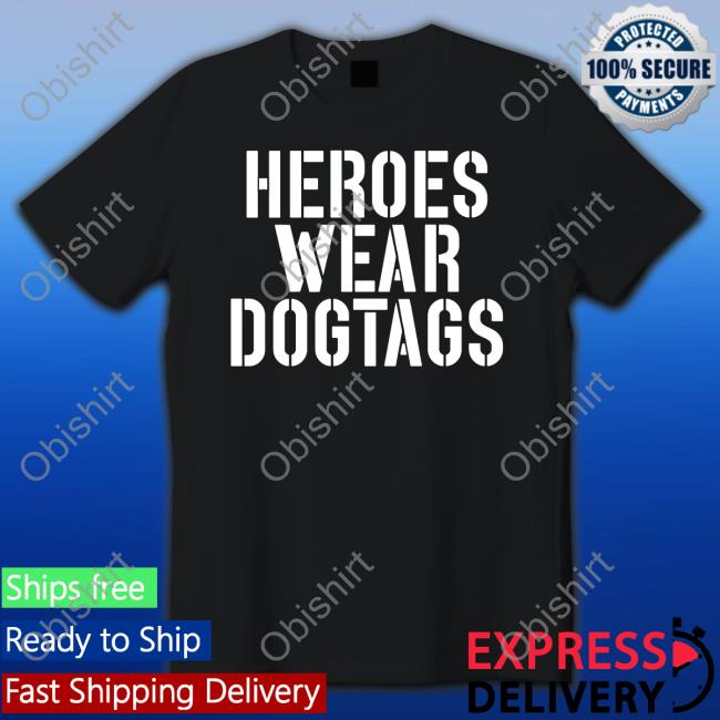 Heroes Wear Dog Tags T Shirt
