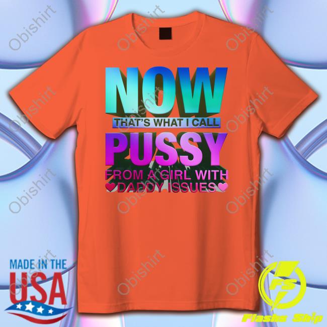 Shirts That Go Hard Now That's What I Call Pussy Hoodie
