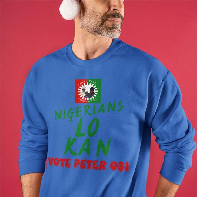 Nigerians Lo Kan Vote Peter Obi Sweatshirt