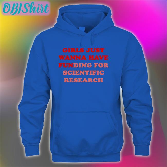 Monikaavilam Girls Just Wanna Have Funding For Scientific Research Tee Shirt