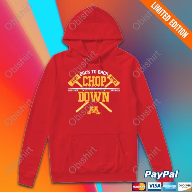 Sportsfan Shop Back To Back Chop Down Minnesota Golden Gophers Paul Bunyan Axe Winner Sweatshirt