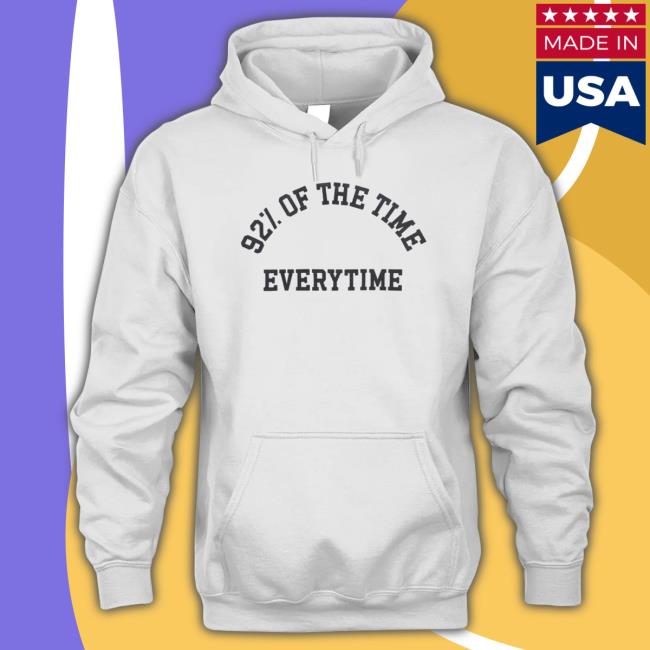 New Heights 92% Of The Time T-shirt New Heights 92% Of The Time Hoodie