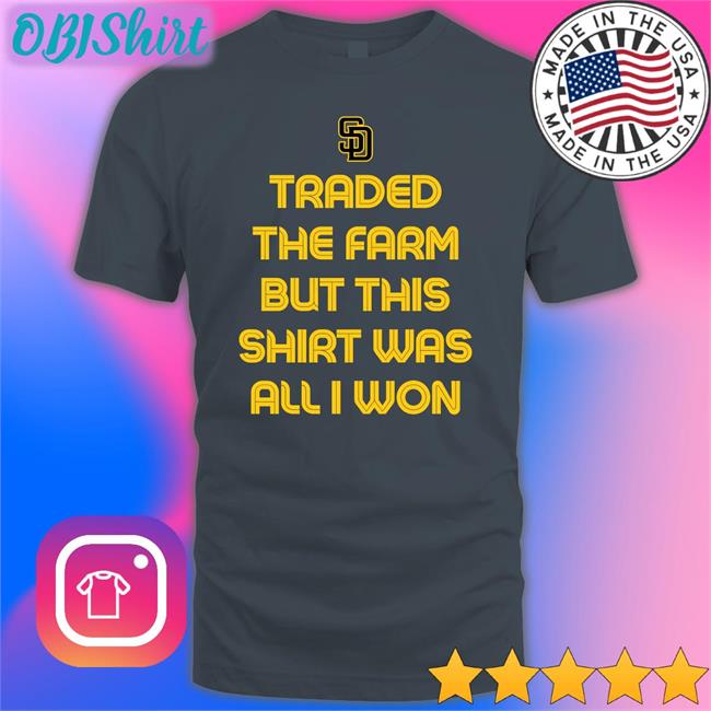 Traded The Farm But This Shirt Was All I Won Long Sleeve T Shirt Traded The Farm But This Shirt Was All I Won Tees