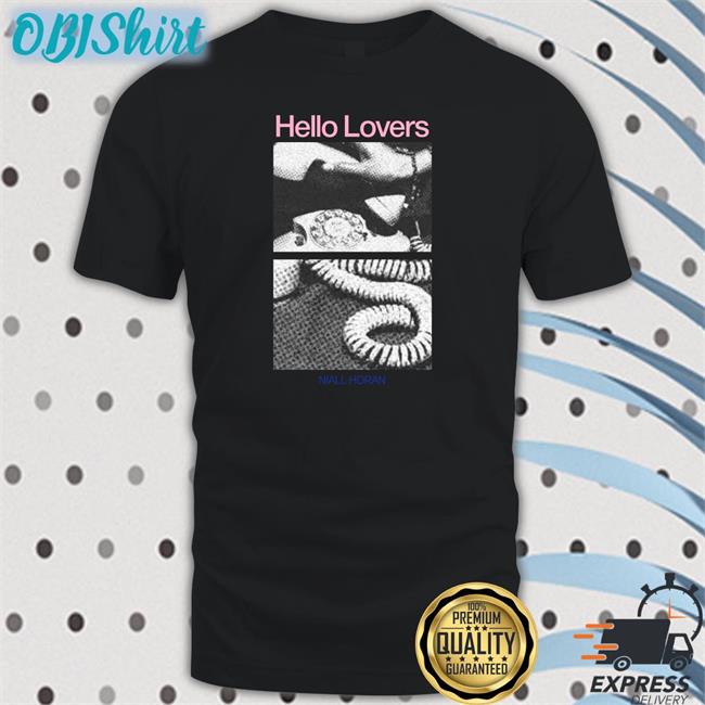Hello Lovers Niall Horan Shirt