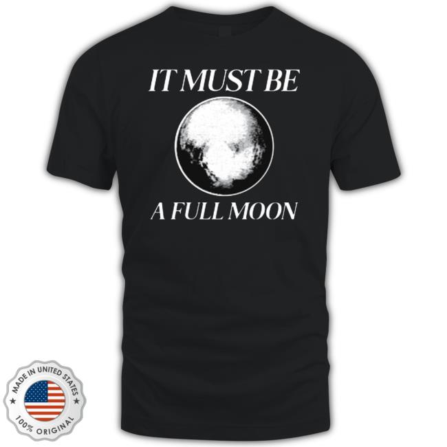 It Must Be A Full Moon Art T-Shirt