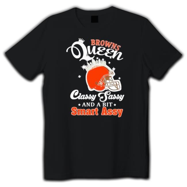 Browns Queen Classy Sassy And A Bit Smart Assy Helmet Hoodie Sweatshirt