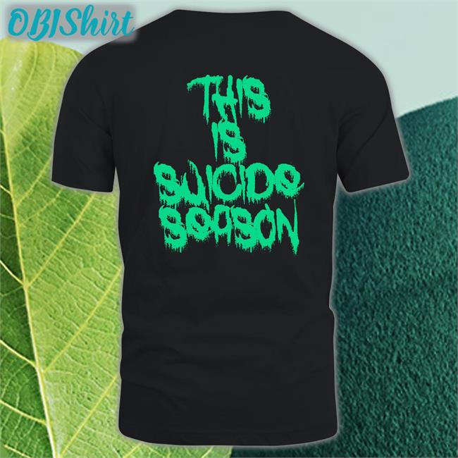 This Is Suicide Season Shirts