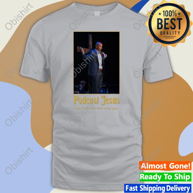 Podcast Jesus Services Held Thrice Weekly Tee Shirt