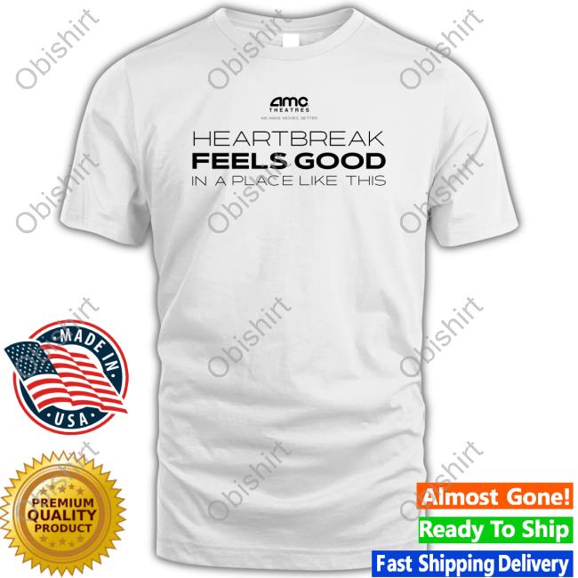 Amc Theatres Heartbreak Feels Good In A Place Like This Long Sleeve