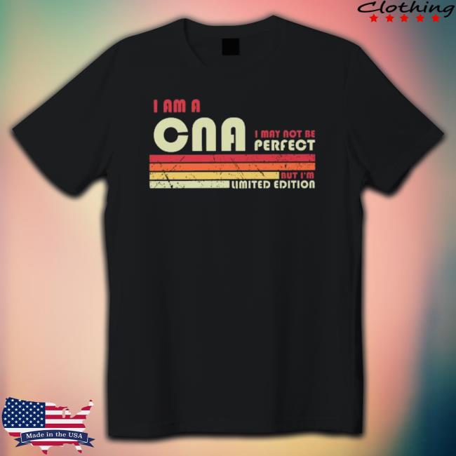 I Am A Cna I May Not Be Perfect But I’M Limited Edition Vintage Hoodie