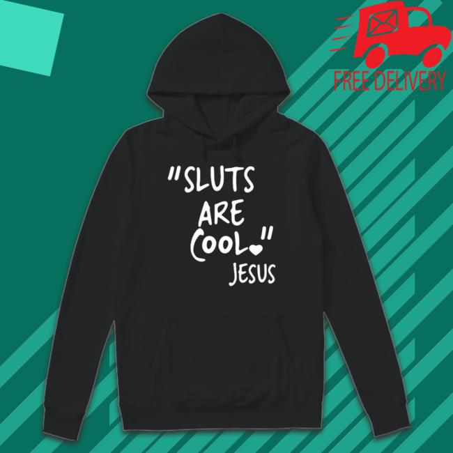Sluts Are Cool Jesus Shirt Sluts Are Cool Jesus tee shirt