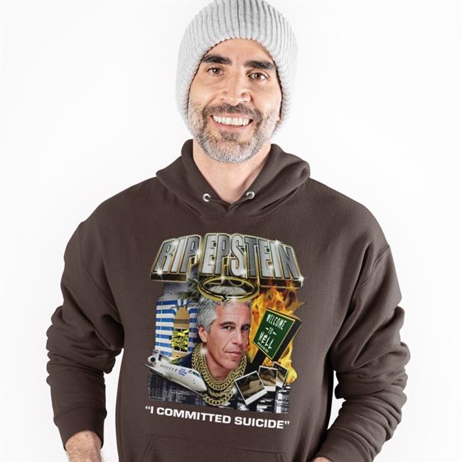 Shirts That Go Hard Rip Epstein I Committed Suicide Hoodie