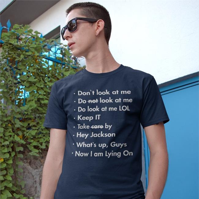 Don't Look At Me Do Not Look At Me Shirt