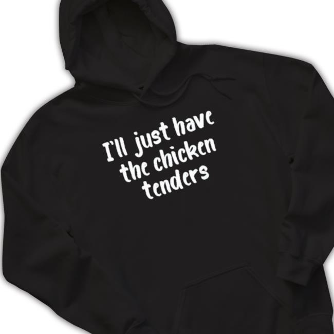 I Just Have The Chicken Tenders Lover Checkin shirt I Just Have The Chicken Tenders Lover Checkin shirt