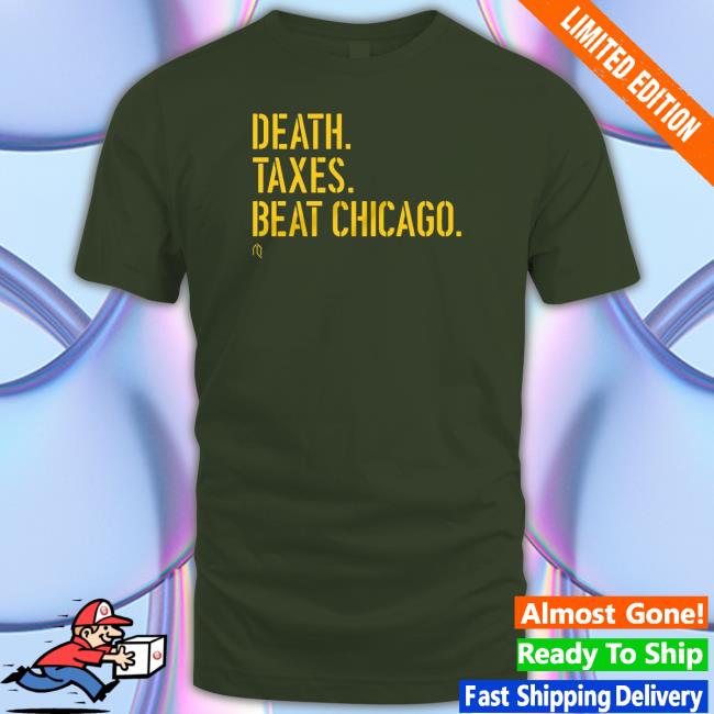 Green Bay Death Taxes Beat Chicago Shirt