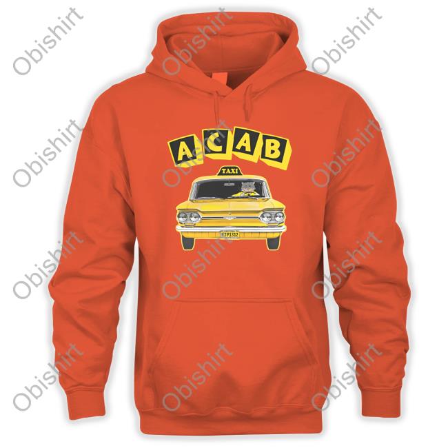 Shirts That Go Hard Acab Taxi Hoodie