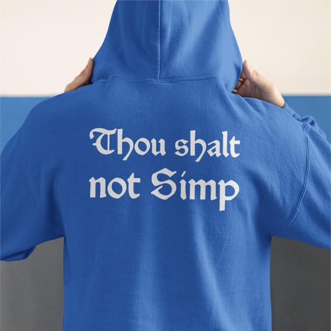 Shirts That Go Hard Thou Shalt Not Simp T Shirts