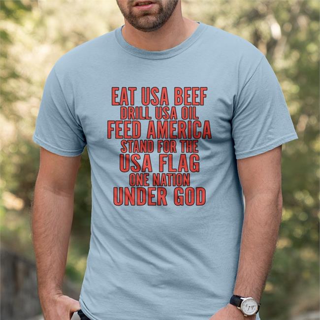 Aceciliahines58 Eat Us Beef Drill Us Oil Feed America Stand For The Usa Flag Shirts
