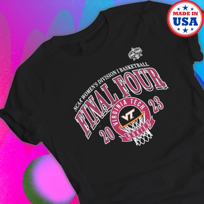 Official Virginia Tech Hokies 2023 Ncaa Women’S Basketball Tournament March Madness Final Four shirt