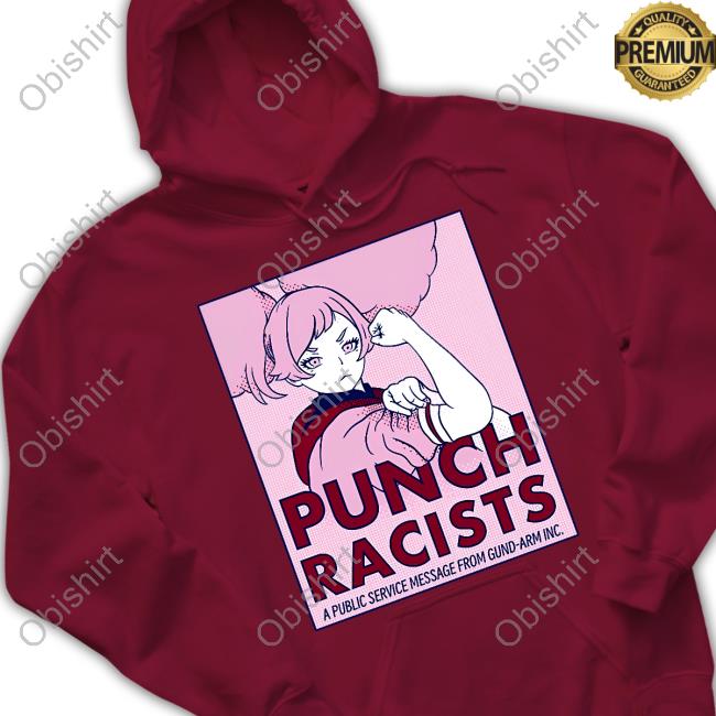 Punch Racists A Public Service Message From Gund Arm Inc Official Shirt