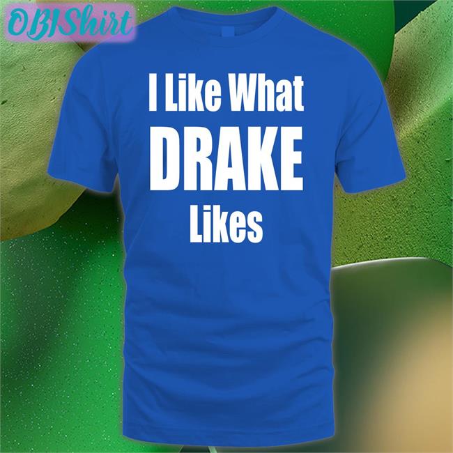 Swagjesusfan I Like What Drake Likes Sweatshirt
