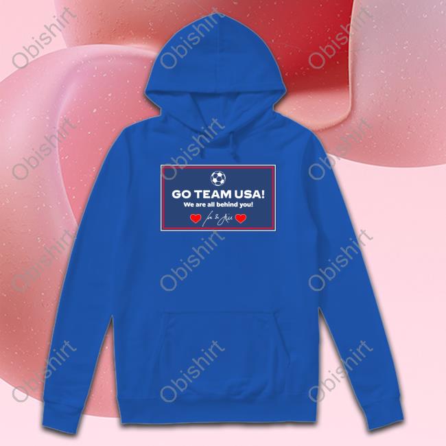 Jill Biden Go Team Usa We Are All Behind You T Shirt Go Team Usa We Are All Behind You Shirt