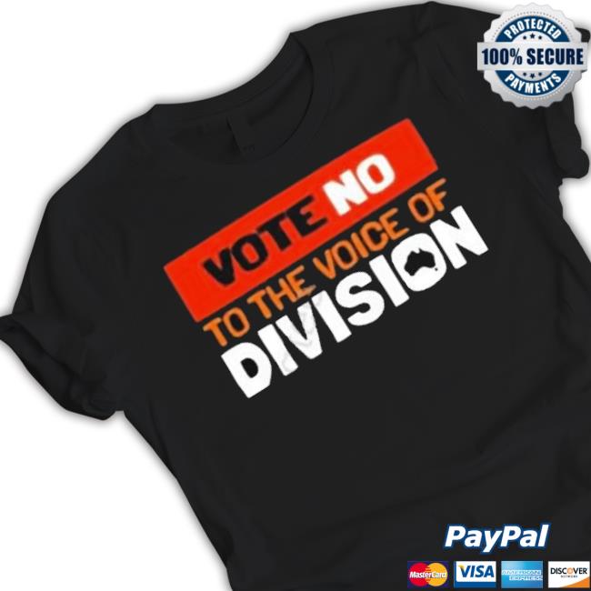 Official Vote No To The Voice Of Division Shirts