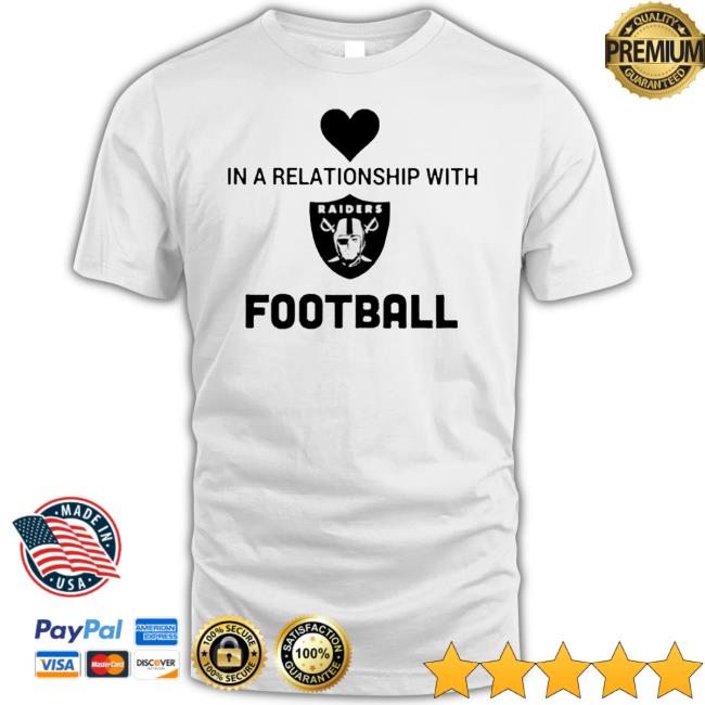 In A Relationmship With Raiders Football Tee