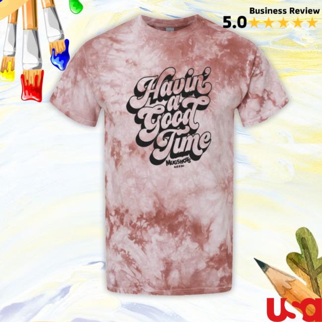 Havin' A Good Time Tie Dye Tee