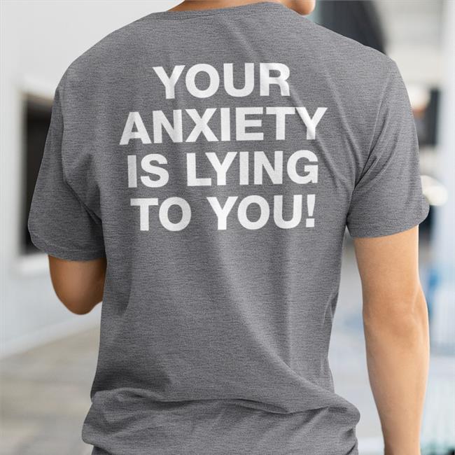 Funny You Are Bigger Than What Is Making You Anxious Shirt