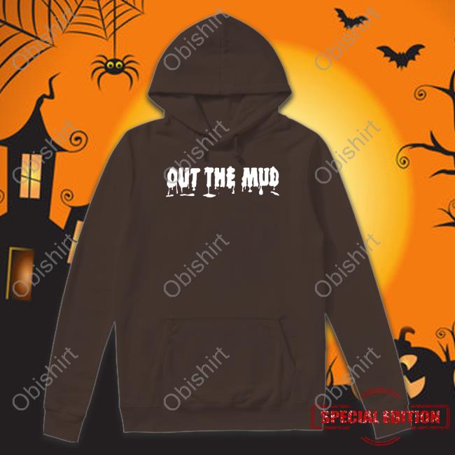 Out The Mud Shirt Out The Mud Long Sleeve Tee