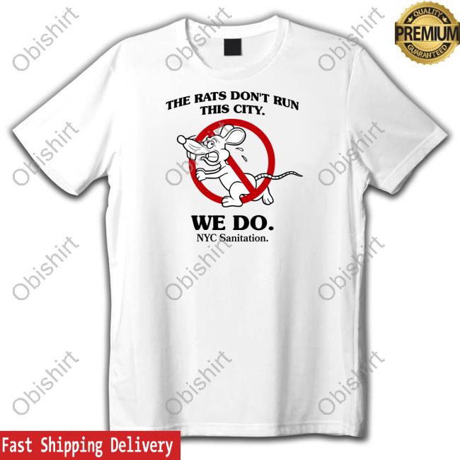 Brooklyn Paper The Rats Don't Run This City We Do Nyc Sanitation Tee Shirt The New York City Department Of Sanitation