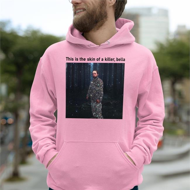 This Is The Skin Of A Killer Bella Hoodie