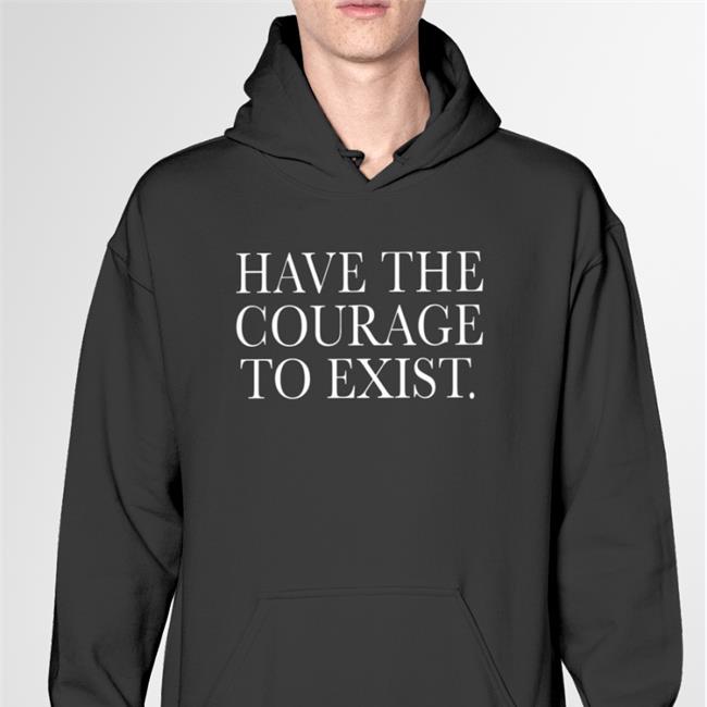 Daniel Howell Shop Have The Courage To Exist Hoodie Irl Merch