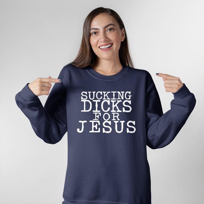 Sucking Dicks For Jesus Hoodie Riley Marshall