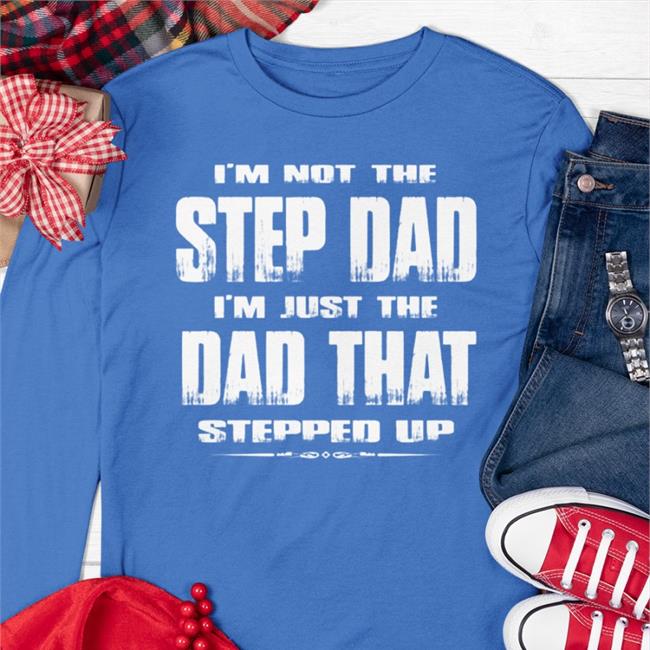 Butt Stuff I'm Not The Step Dad Shirt