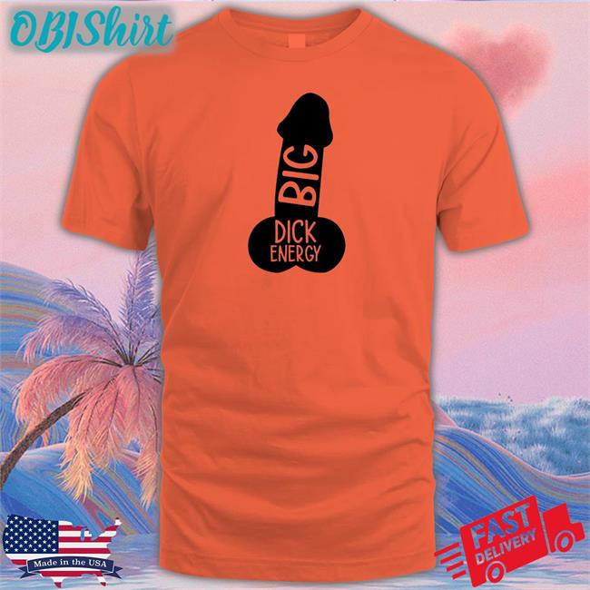 Big Dick Energy Tee