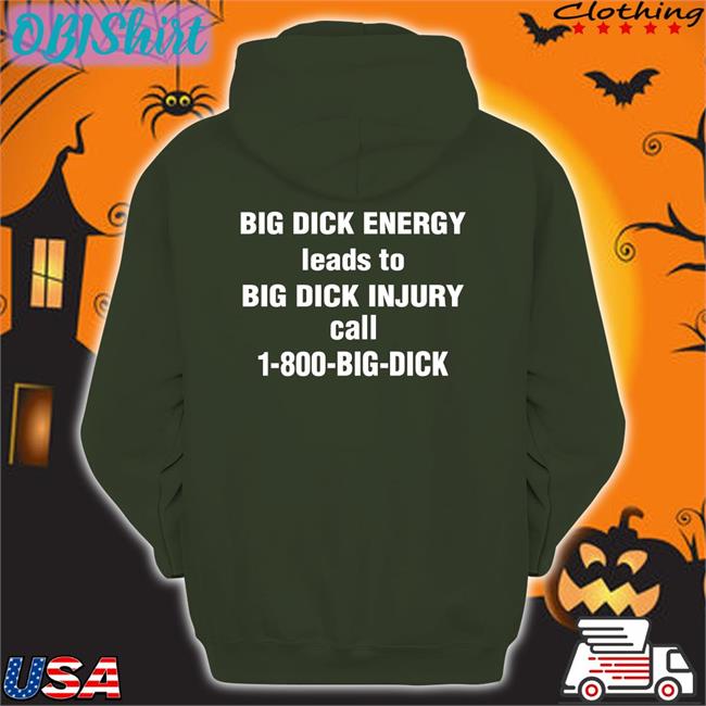 Big Dick Energy Leads To Big Dick Injury Call 1-800-Big-Dick Long Sleeve T Shirt Goodshirts Store 1-800-Big-Dick Tee