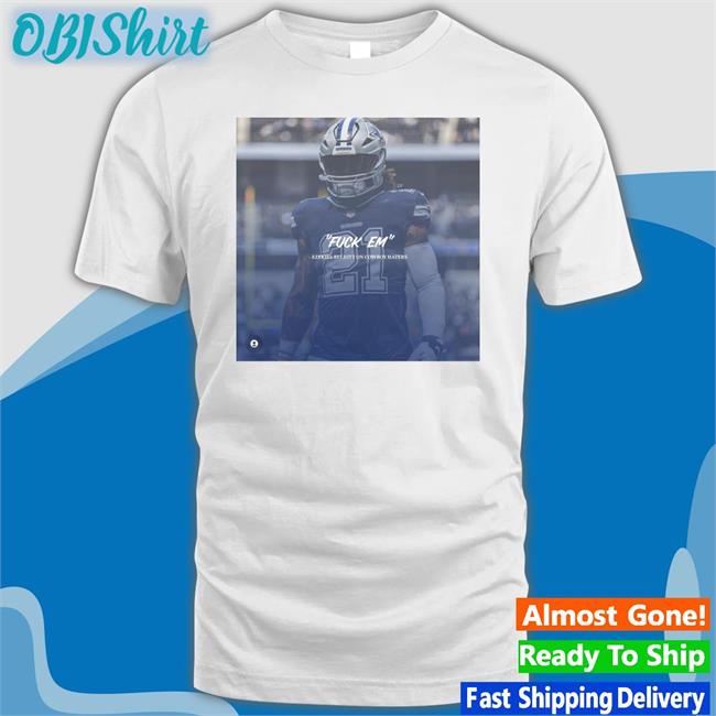 Fuck Em Ezekiel Elliott On Cowboy Haters Tee Shirt