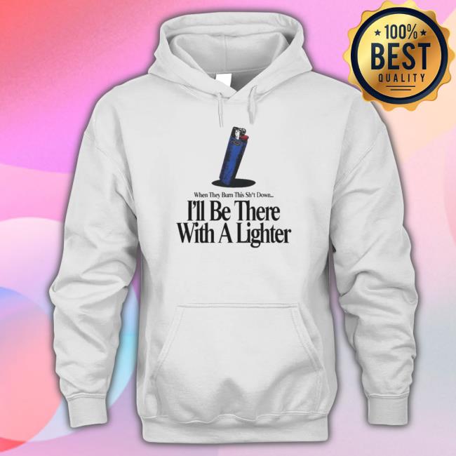 Official I’ll Be There With A Lighter Crewneck Sweatshirt
