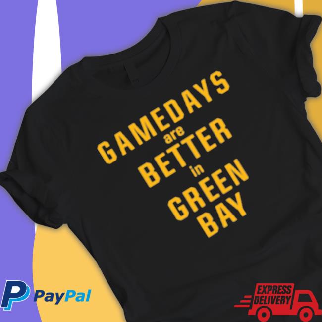 Gameday Are Better In Green Bay Packers Nice Tee