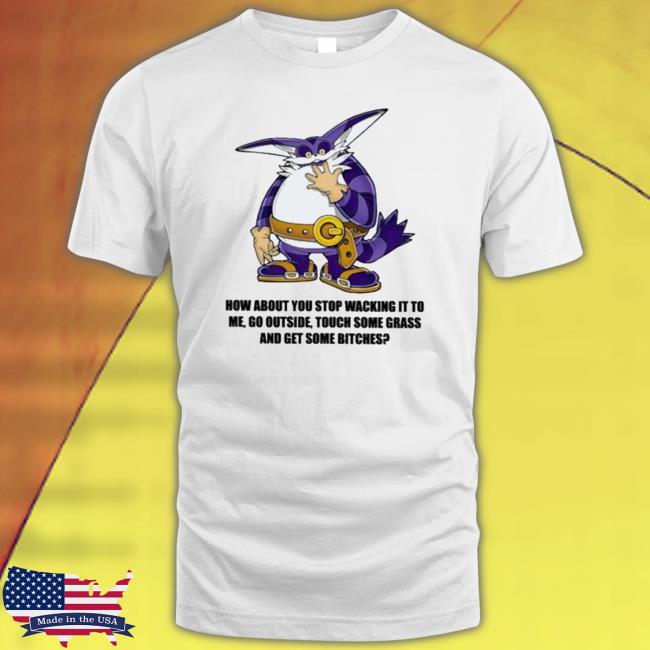Official How About You Stop Wacking It To Me Tee Shirt
