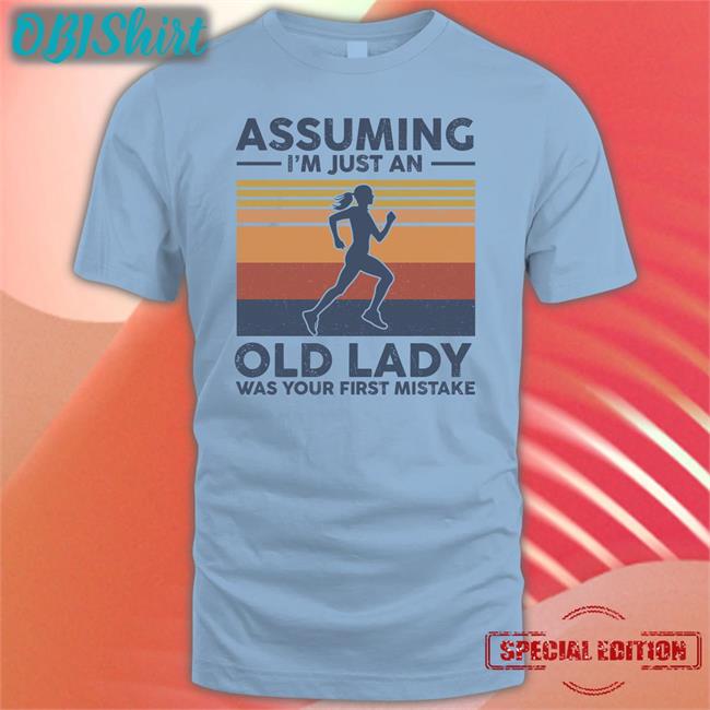 Assuming I'm Just An Old Lady Was Your First Mistake Shirt