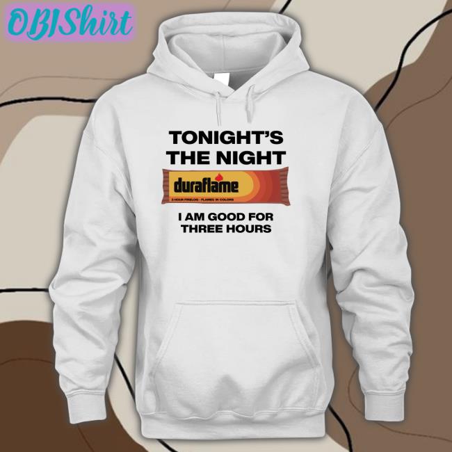 Tonight's The Night I Am Good For Three Hours Shirt Shirts That Go Hard