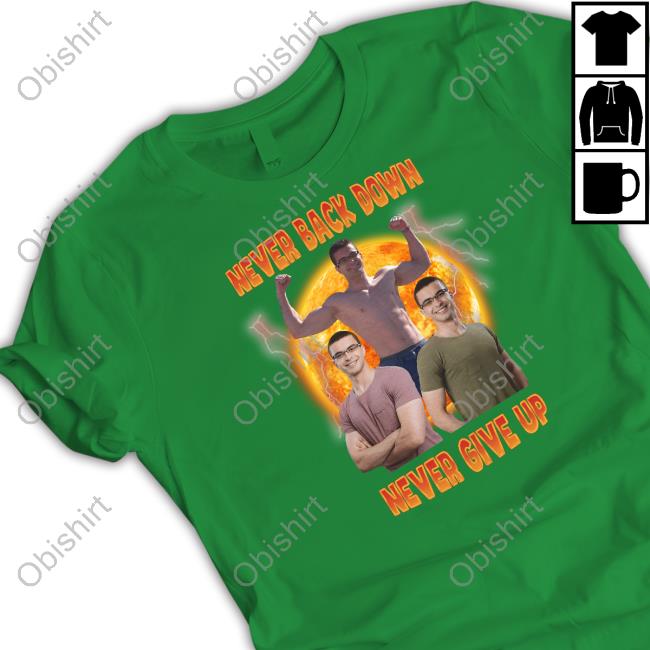 Memeabletees Nick Eh 30 Never Back Down Never Give Up New Shirt