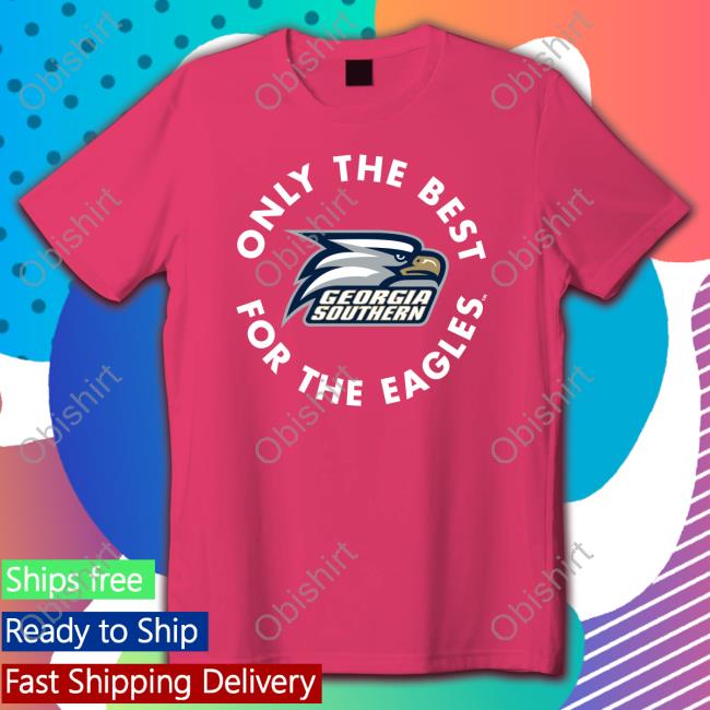 Jared Benko Wearing Only The Best For The Eagles Georgia Southern Shirts Jared Benko Only The Best For The Eagles Shirt
