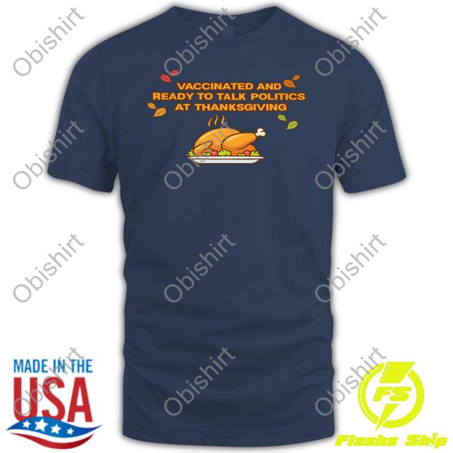 Shitheadsteve Vaccinated And Ready To Talk Politics At Thanksgiving Sweatshirt